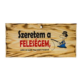 Fatábla Szeretem A Feleségem, Amikor Azt Mondja, Hogy..